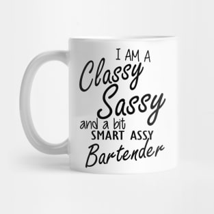 Bartender - I am sassy classy and a bit assy bartender Mug